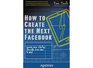 9781430246473 - How to Create the Next Facebook - Tom Taulli Kartoniert (TB)