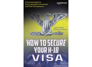 9781430247289 - How to Secure Your H-1B Visa - James A Bach Robert G Werner Kartoniert (TB)