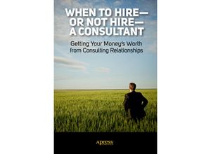 9781430247340 - When to Hire or Not Hire a Consultant - Linda M Orr Dave J Orr Kartoniert (TB)