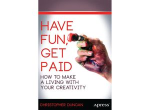 9781430261001 - Have Fun Get Paid - Christopher Duncan Kartoniert (TB)