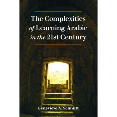 9781433157332 - The Complexities of Learning Arabic in the 21st Century - Genevieve A Schmitt Kartoniert (TB)