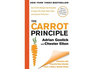 9781439149171 - The Carrot Principle How the Best Managers Use Recognition to Engage Their People Retain Talent and Accelerate Performance [Updated & Rev - Adrian Gostick Chester Elton Gebunden