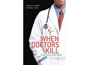 9781441913685 - When Doctors Kill - Joshua A Perper Stephen J Cina Kartoniert (TB)