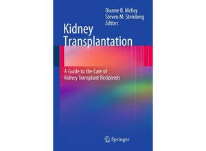 9781441916891 - Kidney Transplantation A Guide to the Care of Kidney Transplant Recipients Kartoniert (TB)