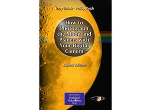 9781441958273 - The Patrick Moore Practical Astronomy Series   How to Photograph the Moon and Planets with Your Digital Camera - Tony Buick Philip Pugh Kartoniert (TB)