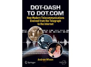 9781441967596 - Springer Praxis Books   Dot-Dash to DotCom - Andrew Wheen Kartoniert (TB)