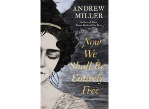 9781444784688 - Now We Shall Be Entirely Free - Andrew Miller Kartoniert (TB)