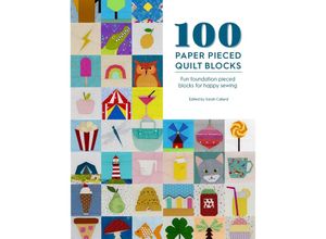 9781446308691 - 100 Paper Pieced Quilt Blocks - Sarah Callard Kartoniert (TB)