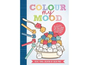 9781446309032 - Colour My Mood - Olive Yong (creator of Bichi Mao) Kartoniert (TB)