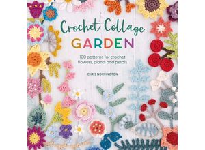 9781446309391 - Crochet Collage Garden - Chris Norrington Kartoniert (TB)