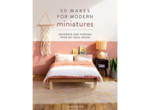 9781446309940 - 50 Makes for Modern Miniatures - Chelsea Andersson Kartoniert (TB)