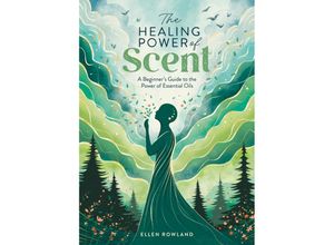 9781446310595 - The Healing Power of Scent - Ellen Rowland Kartoniert (TB)