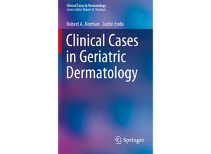 9781447141341 - Clinical Cases in Dermatology   Clinical Cases in Geriatric Dermatology - Robert A Norman Justin Endo Kartoniert (TB)