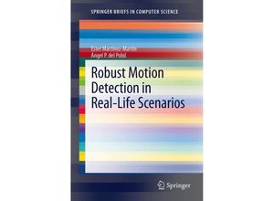 9781447142157 - SpringerBriefs in Computer Science   Robust Motion Detection in Real-Life Scenarios - Ester Martínez-Martín Ángel P del Pobil Kartoniert (TB)