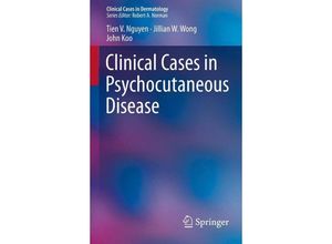 9781447143116 - Clinical Cases in Dermatology   Clinical Cases in Psychocutaneous Disease - Tien V Nguyen Jillian W Wong John Koo Kartoniert (TB)