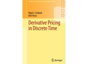 9781447144076 - Springer Undergraduate Mathematics Series   Derivative Pricing in Discrete Time - Nigel J Cutland Alet Roux Kartoniert (TB)