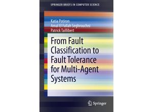 9781447150459 - SpringerBriefs in Computer Science   From Fault Classification to Fault Tolerance for Multi-Agent Systems - Katia Potiron Amal El Fallah Seghrouchni Patrick Taillibert Kartoniert (TB)