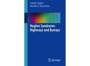 9781447151609 - Hughes Syndrome Highways and Byways - Graham Hughes Munther A Khamashta Kartoniert (TB)