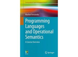 9781447163671 - Undergraduate Topics in Computer Science   Programming Languages and Operational Semantics - Maribel Fernández Kartoniert (TB)