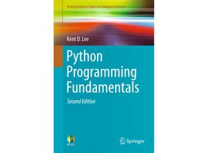 9781447166412 - Undergraduate Topics in Computer Science   Python Programming Fundamentals - Kent D Lee Kartoniert (TB)