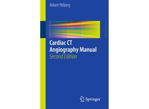 9781447166894 - Cardiac CT Angiography Manual - Robert Pelberg Kartoniert (TB)