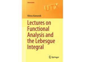 9781447168102 - Universitext   Lectures on Functional Analysis and the Lebesgue Integral - Vilmos Komornik Kartoniert (TB)