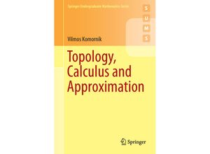 9781447173151 - Undergraduate Mathematics Series   Topology Calculus and Approximation - Vilmos Komornik Kartoniert (TB)