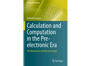 9781447174103 - History of Computing   Calculation and Computation in the Pre-electronic Era - Aristotle Tympas Kartoniert (TB)