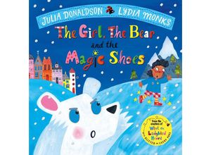 9781447275978 - The Girl the Bear and the Magic Shoes - Julia Donaldson Lydia Monks Gebunden