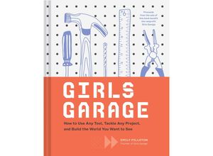 9781452166278 - Girls Garage - Emily Pilloton Gebunden