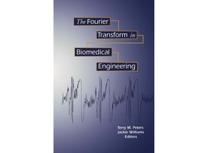 9781461268499 - Applied and Numerical Harmonic Analysis   The Fourier Transform in Biomedical Engineering - Terry M Peters Jacqueline C Williams Kartoniert (TB)