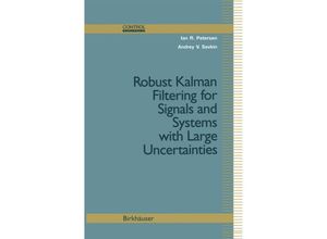 9781461272090 - Control Engineering   Robust Kalman Filtering for Signals and Systems with Large Uncertainties - Ian R Petersen Andrey V Savkin Kartoniert (TB)