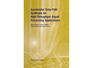 9781461346746 - Accelerator Data-Path Synthesis for High-Throughput Signal Processing Applications - Werner Geurts Francky Catthoor Serge Vernalde Hugo De Man Kartoniert (TB)