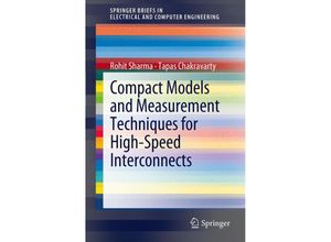 9781461410706 - SpringerBriefs in Electrical and Computer Engineering   Compact Models and Measurement Techniques for High-Speed Interconnects - Rohit Y Sharma Tapas Chakravarty Kartoniert (TB)