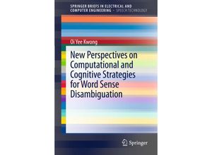 9781461413196 - SpringerBriefs in Electrical and Computer Engineering   New Perspectives on Computational and Cognitive Strategies for Word Sense Disambiguation - Oi Yee Kwong Kartoniert (TB)