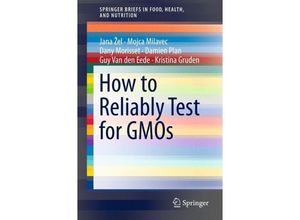 9781461413899 - SpringerBriefs in Food Health and Nutrition   How to Reliably Test for GMOs - Jana Zel Mojca Milavec Dany Morisset Damien Plan Guy Van den Eede Kristina Gruden Kartoniert (TB)