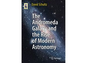 9781461430483 - Astronomers Universe   The Andromeda Galaxy and the Rise of Modern Astronomy - David Schultz Kartoniert (TB)