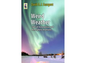 9781461430698 - Astronomers Universe Weird Weather - David A J Seargent Kartoniert (TB) 9781461430698 - Astronomers Universe Weird Weather - David A J Seargent Kartoniert (TB)
