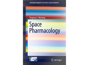 9781461433958 - SpringerBriefs in Space Development   Space Pharmacology - Virginia E Wotring Kartoniert (TB)