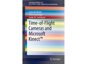 9781461438069 - SpringerBriefs in Electrical and Computer Engineering   Time-of-Flight Cameras and Microsoft Kinect - Carlo Dal Mutto Pietro Zanuttigh Guido M Cortelazzo Kartoniert (TB)