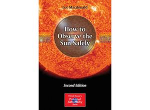 9781461438243 - The Patrick Moore Practical Astronomy Series   How to Observe the Sun Safely - Lee Macdonald Kartoniert (TB)