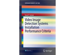 9781461442011 - SpringerBriefs in Fire   Video Image Detection Systems Installation Performance Criteria - Daniel T Gottuk Kartoniert (TB)