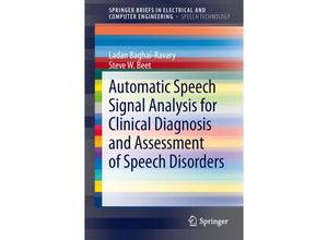 9781461445739 - SpringerBriefs in Electrical and Computer Engineering   Automatic Speech Signal Analysis for Clinical Diagnosis and Assessment of Speech Disorders - Ladan Baghai-Ravary Steve W Beet Kartoniert (TB)