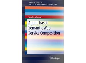 9781461446620 - SpringerBriefs in Electrical and Computer Engineering   Agent-Based Semantic Web Service Composition - Sandeep Kumar Kartoniert (TB)