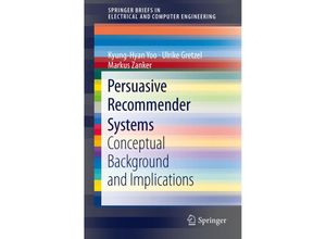 9781461447016 - SpringerBriefs in Electrical and Computer Engineering   Persuasive Recommender Systems - Kyung-Hyan Yoo Ulrike Gretzel Markus Zanker Kartoniert (TB)