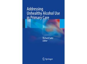 9781461447788 - Addressing Unhealthy Alcohol Use in Primary Care Kartoniert (TB)