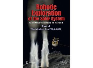 9781461448112 - Springer Praxis Books   Robotic Exploration of the Solar SystemPt4 - Paolo Ulivi David M Harland Kartoniert (TB)