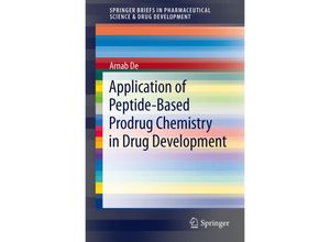 9781461448747 - SpringerBriefs in Pharmaceutical Science & Drug Development   Application of Peptide-Based Prodrug Chemistry in Drug Development - Arnab De Kartoniert (TB)