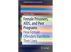 9781461451099 - SpringerBriefs in Psychology   Female Prisoners AIDS and Peer Programs - Kimberly Collica Kartoniert (TB)