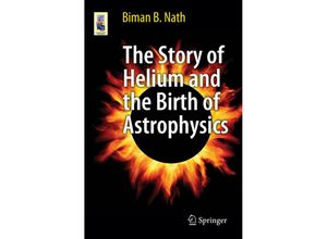 9781461453628 - Astronomers Universe   The Story of Helium and the Birth of Astrophysics - Biman B Nath Kartoniert (TB)